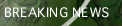 BREAKING NEWS